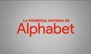 La poderosa historia de Alphabet, la madre de Google | Una breve historia de Alphabet la empresa detras de Google 1
