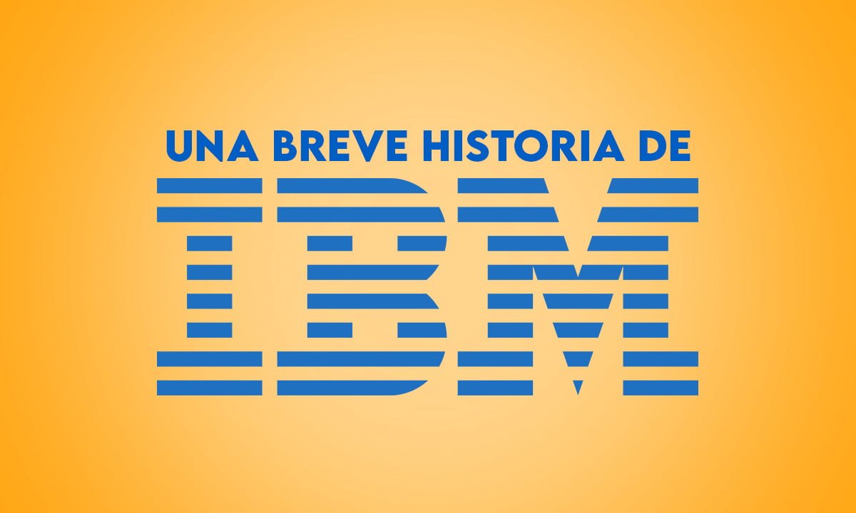 Una breve historia de IBM: cómo surgió la empresa 1 Una breve historia de IBM: cómo surgió la empresa | Una breve historia de IBM como surgio la empresa