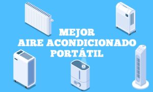¿Buscas el mejor aire acondicionado portátil? Aquí la lista de los 6 esenciales | ¿Buscas el mejor aire acondicionado portátil Aquí la lista de los 6 esenciales2