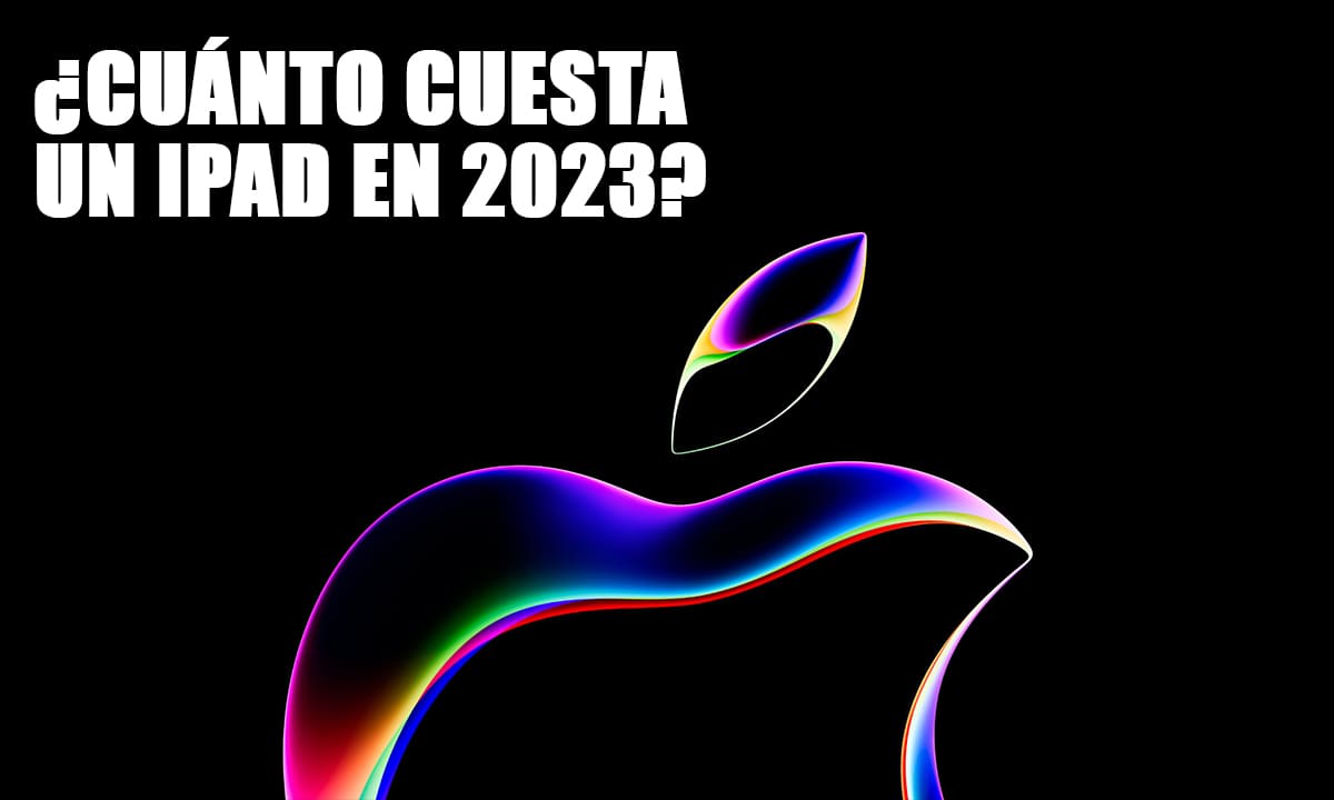 ¿Cuánto cuesta un iPad en 2024? Datos actualizados | ¿Cuánto cuesta un iPad en 2023 Datos actualizados3
